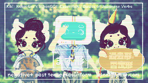 Kiki Koko and Quizbo Essential Basics of masukei verb negative past tense