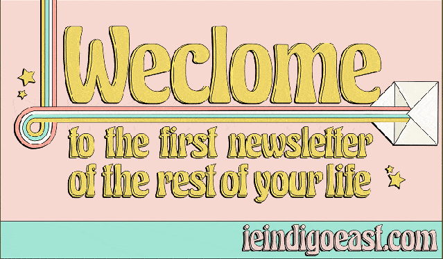 Welcome to the first newsletter of the rest of your life!